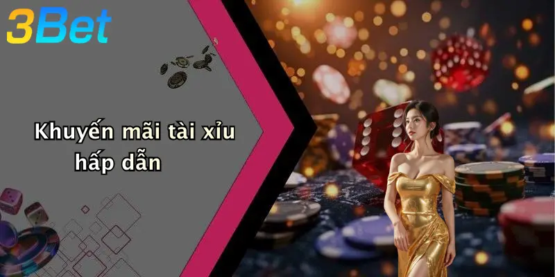 Khuyến mãi tài xỉu hấp dẫn