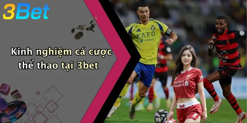 Kinh nghiệm cá cược thể thao tại 3bet